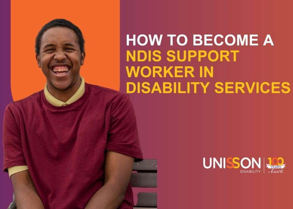 How to Become a NDIS Support Worker in Disability Services